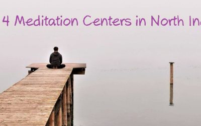 Top 4 Meditation Centers in North India – A Detailed Guide